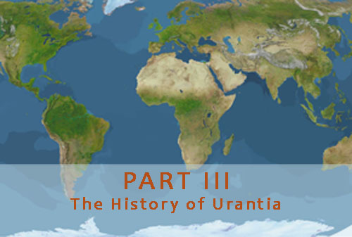 Part III: The History of Urantia